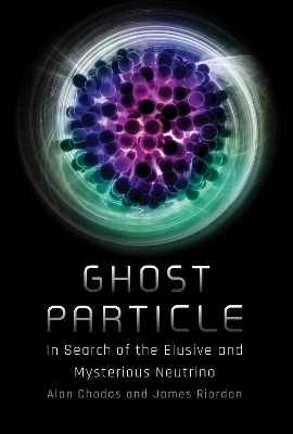 Ghost Particle - Alan Chodos; James Riordon