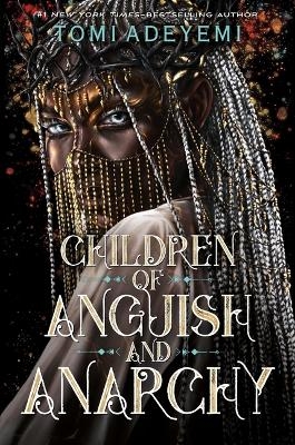 Children of Anguish and Anarchy - Tomi Adeyemi