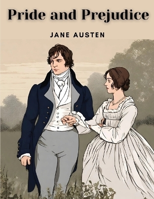 Pride and Prejudice -  Jane Austen