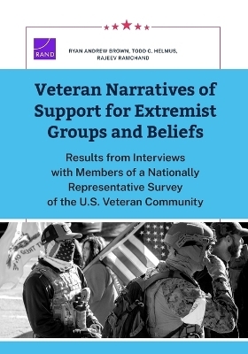 Veteran Narratives of Support for Extremist Groups and Beliefs - Ryan Andrew Brown, Todd C Helmus, Rajeev Ramchand