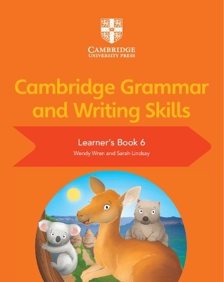 Cambridge Grammar and Writing Skills Learner's Book 6 - Wendy Wren, Sarah Lindsay