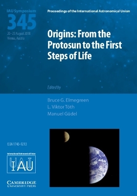 Origins: From the Protosun to the First Steps of Life (IAU S345) - 