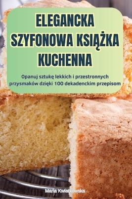 Elegancka Szyfonowa KsiĄŻka Kuchenna -  Maria Kwiatkowska