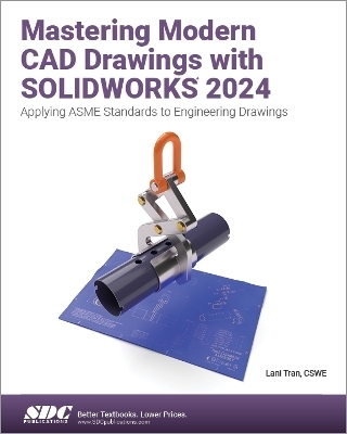 Mastering Modern CAD Drawings with SOLIDWORKS 2024 - Lani Tran