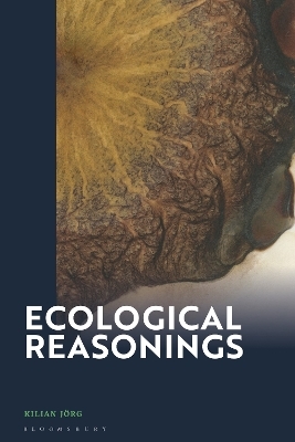 Ecological Reasonings - Kilian Jörg