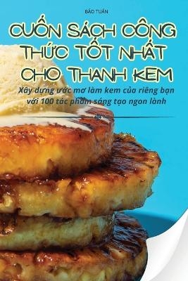 CuỐn S�ch C�ng ThỨc TỐt NhẤt Cho Thanh Kem -  BẢo TuẤn