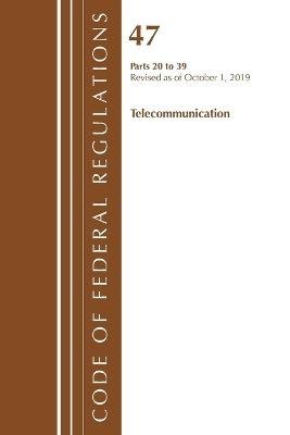 Code of Federal Regulations, Title 47 Telecommunications 20-39, Revised as of October 1, 2019