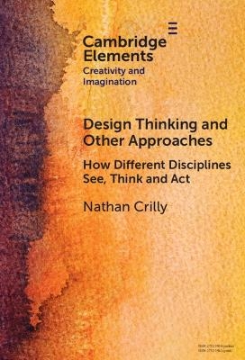 Design Thinking and Other Approaches - Nathan Crilly