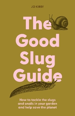 The Good Slug Guide - Jo Kirby