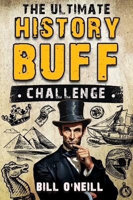 The Ultimate History Buff Challenge - Bill O'Neill