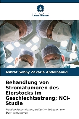 Behandlung von Stromatumoren des Eierstocks im Geschlechtsstrang; NCI-Studie - Ashraf Sobhy Zakaria Abdelhamid