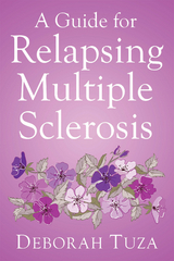 A Guide for Relapsing Multiple Sclerosis - Deborah Tuza