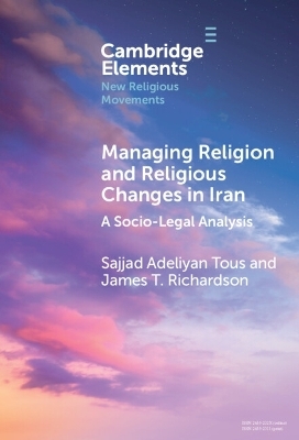 Managing Religion and Religious Changes in Iran - Sajjad Adeliyan Tous, James T. Richardson