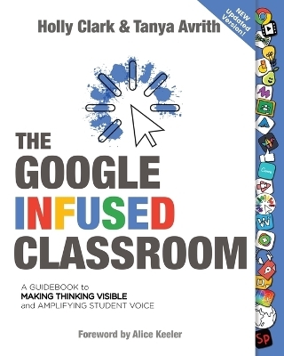 The Google Infused Classroom - Holly Clark, Tanya Avrith