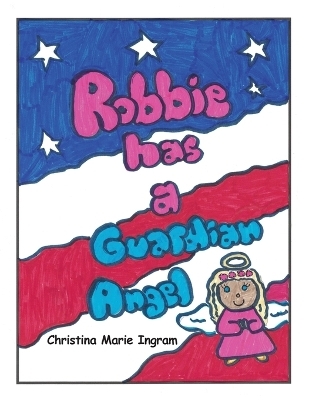 Robbie has a Guardian Angel - Christina Marie Ingram