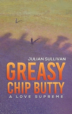 Greasy Chip Butty - Julian Sullivan