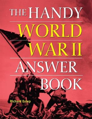 The Handy World War II Answer Book - Richard Estep