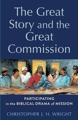 The Great Story and the Great Commission - Christopher J. H. Wright