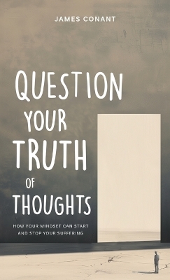 Question Your Truth of Thoughts - James Conant