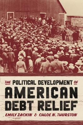 The Political Development of American Debt Relief - Emily Zackin, Chloe N. Thurston