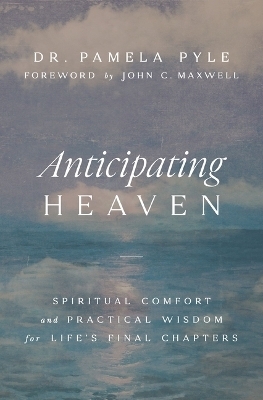 Anticipating Heaven - Dr. Pamela Pyle