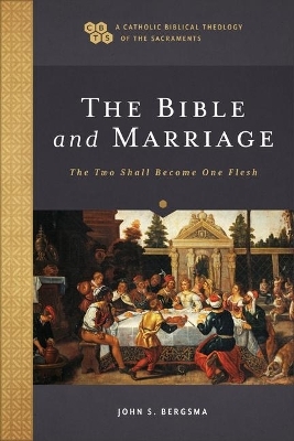 Bible and Marriage - John S Bergsma