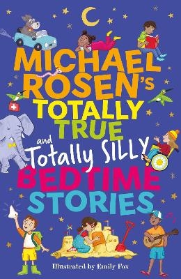 Michael Rosen's Totally True (and totally silly) Bedtime Stories - Michael Rosen