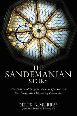 The Sandemanian Story - Derek B Murray