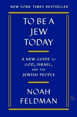 To Be a Jew Today - Noah Feldman