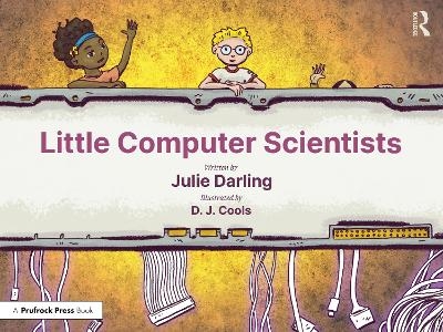 Little Computer Scientists - Julie Darling, D. J. Cools