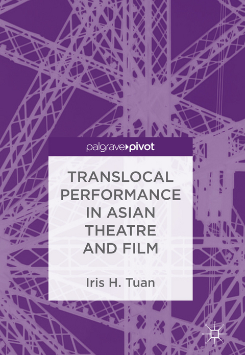 Translocal Performance in Asian Theatre and Film - Iris H. Tuan