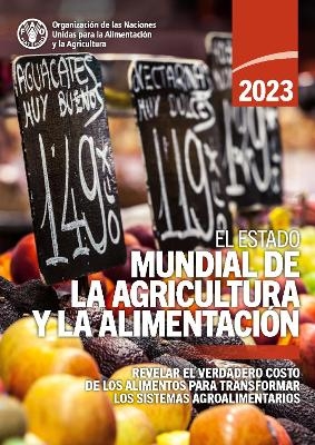 El estado mundial de la agricultura y la alimentación 2023 -  Food and Agriculture Organization of the United Nations