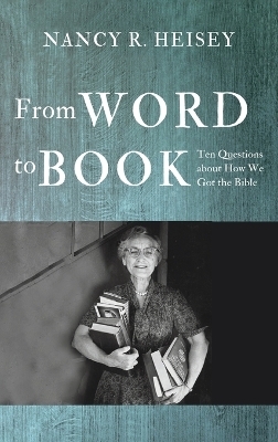 From Word to Book - Nancy R Heisey