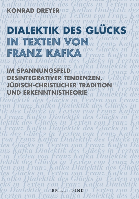 Dialektik des Glücks in Texten von Franz Kafka - Konrad Dreyer