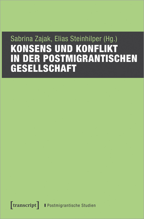 Konsens und Konflikt in der postmigrantischen Gesellschaft - 