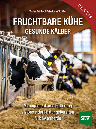 Fruchtbare Kühe - Gesunde Kälber - Walter Peinhopf-Petz; Jonas Schiffer