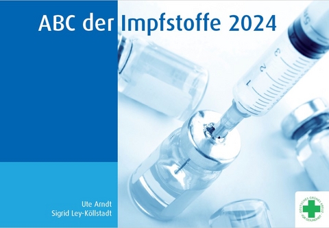 ABC der Impfstoffe 2024 - Ute Arndt, Sigrid Ley-Köllstadt