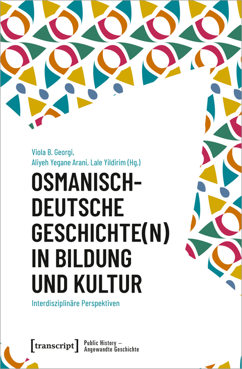 Osmanisch-deutsche Geschichte(n) in Bildung und Kultur - 