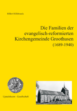 Die Familien der evangelisch-reformierten Kirchengemeinde Groothusen (1689-1940) - Hillert Hillebrands