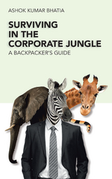 Surviving in the Corporate Jungle -  Ashok Kumar Bhatia