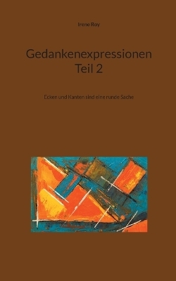 Gedankenexpressionen Teil 2 - Irene Roy