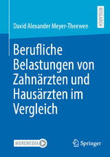 Berufliche Belastungen von Zahnärzten und Hausärzten im Vergleich - David Alexander Meyer-Theewen