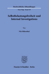 Selbstbelastungsfreiheit und Internal Investigations. - Nils Hübenthal