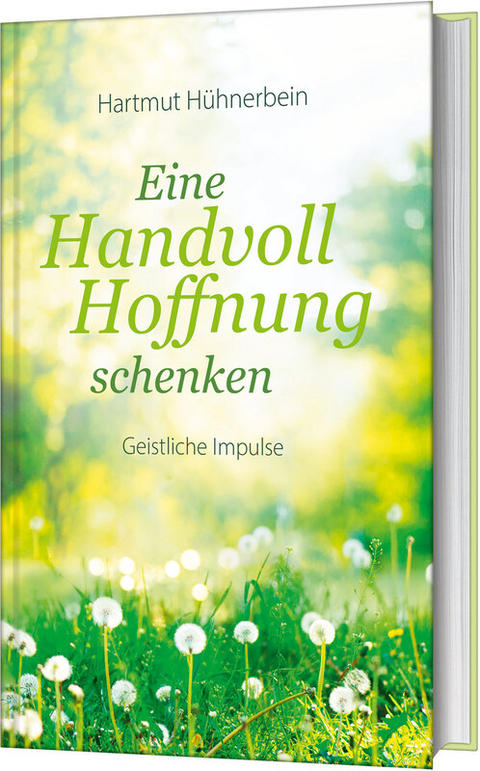 Eine Handvoll Hoffnung schenken - Hartmut Hühnerbein