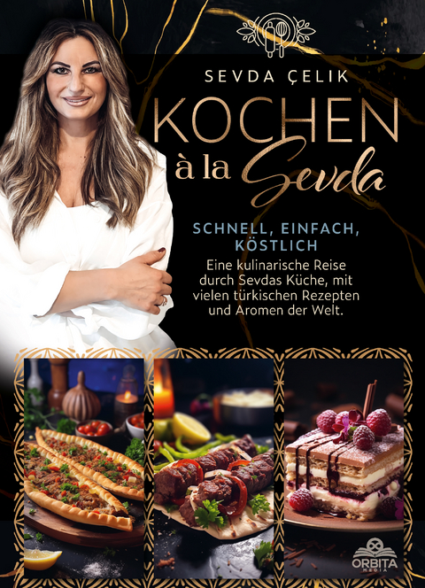 Kochen à la Sevda - Schnell, einfach, köstlich - Sevda Çelik