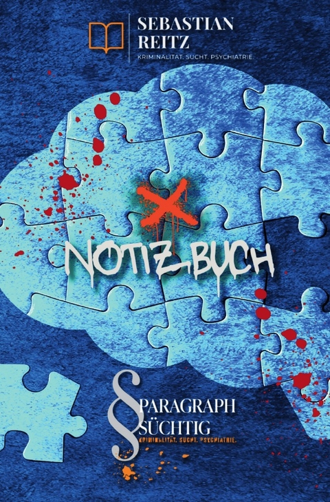 Paragraph Süchtig / Paragraph Süchtig - Notizbuch #1 - Sebastian Reitz