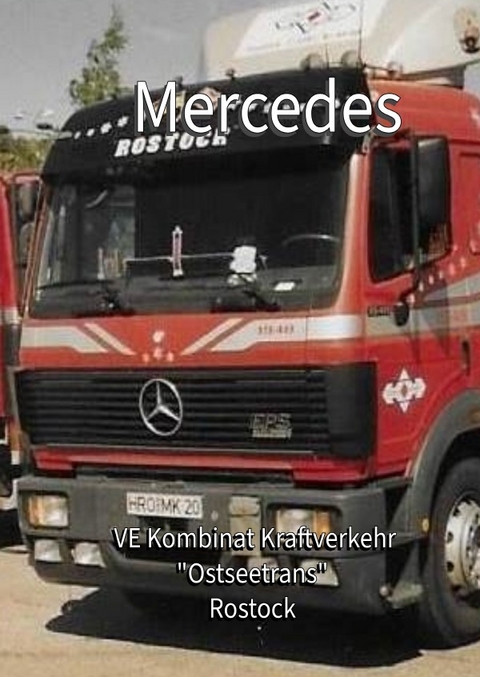 Ostseetrans / Die Mercedes des "Ostseetrans" Rostock - Ralph Bellgardt