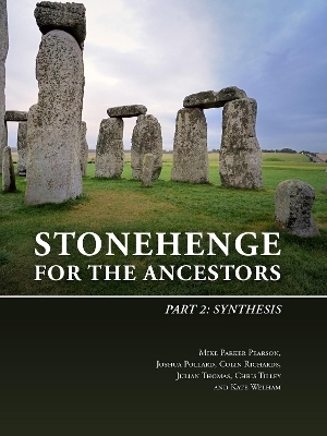 Stonehenge for the Ancestors - Mike Parker Pearson, Joshua Pollard, Colin Richards, Julian Thomas, Kate Welham