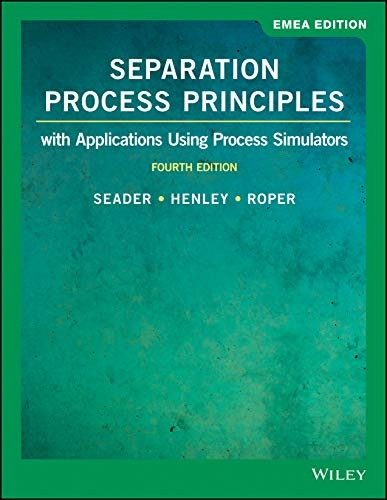 Separation Process Principles - J. D. Seader, Ernest J. Henley, D. Keith Roper