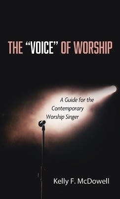 The "Voice" of Worship - Kelly F McDowell